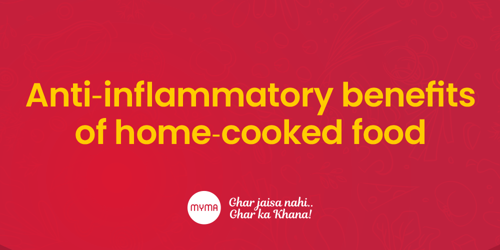 Anti-inflammatory_benefits_homecooked food delivery app Myma