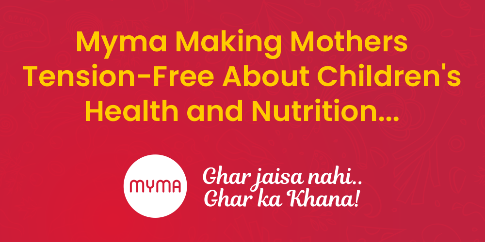 Myma - Making Mothers Tension-Free About Their Children's Health and Nutrition